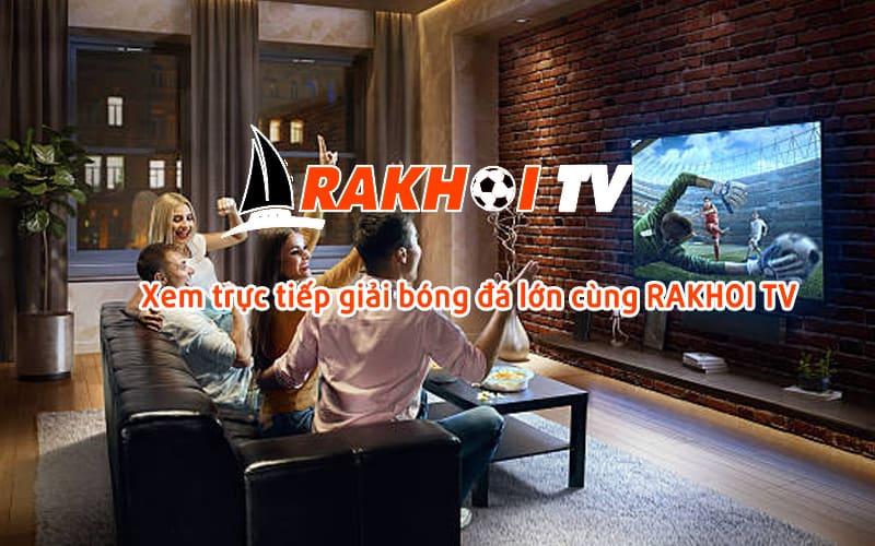 Các giải đấu nổi bật có tại Rakhoi TV 